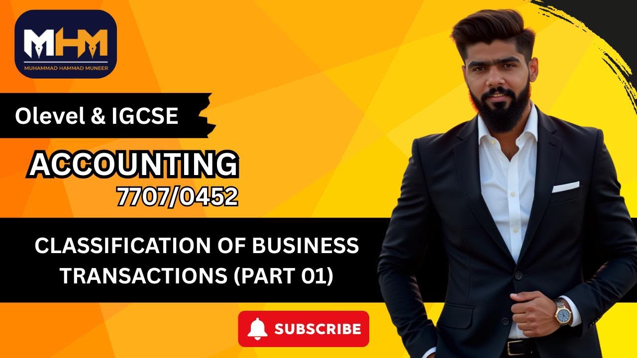 Classification of Business Transaction (Part 1) | O’Level/IGCSE (7707/0452) | Muhammad Hammad Muneer