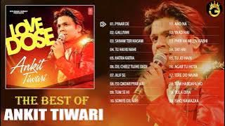 Ankit Tiwari Hit Songs | Best Of Ankit Tiwari Playlist 2022 | Evergreen Unforgettable Melodies
