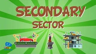 Secondary Sector: Jobs and their classification | Educational Videos for Kids