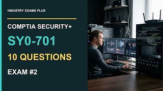 CompTIA Security+ SY0-701 Exam #2: 10 Original Practice Questions