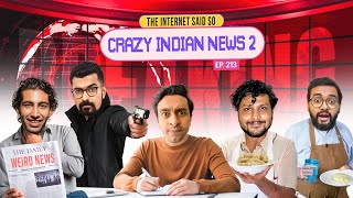 The Internet Said So | EP 213 | Crazy Indian News 2