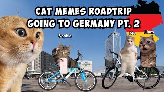 CAT MEMES RoadTrip going to Germany Pt 2