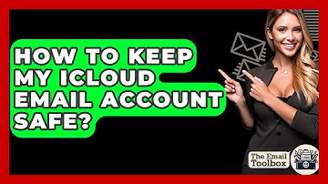 How To Keep My ICloud Email Account Safe? - TheEmailToolbox.com