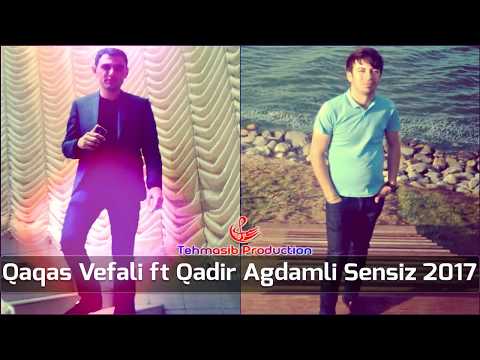 Qaqas Vefali ft Qadir Agdamli Sensiz 2017