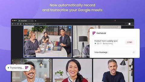 New Fireflies Chrome Extension: Record, Transcribe, Search Google Meet, Loom, Soapbox, Bubbles