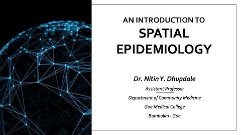 Webinar -1: Introduction  to Spatial Epidemiology