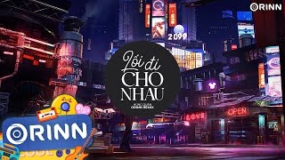 Lối Đi Cho Nhau (Orinn Remix) - Hùng Quân | Màn Đêm Giăng Lối Lối Anh Về Remix Hot TikTok