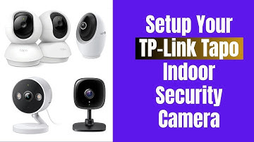 How to Setup TP-Link Tapo Indoor Security Camera Using Tapo App?