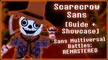 [Guide + Showcase] Scarecrow Sans | Sans Multiversal Battles: REMASTERED