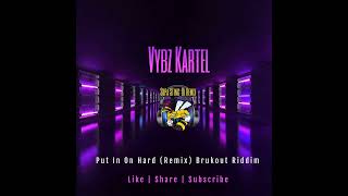 Vybz Kartel - Put It On Hard (Remix) Brukout Riddim