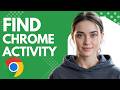 How To Find Google Chrome Browsing Activity