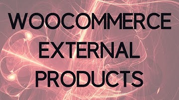 How to add External/Affiliate Products to your Woocommerce Store