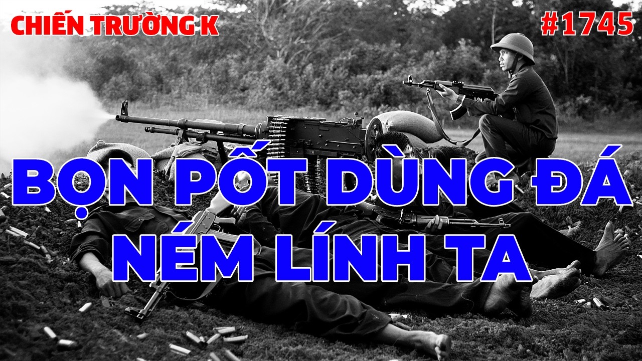 PỐT DÙNG ĐÁ NÉM LÍNH TA | CHIẾN TRƯỜNG K | #1745
