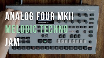 Elektron Analog Four MKII - Deep Melodic Techno Jam