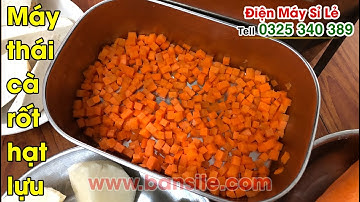 Máy cắt củ cà rốt hạt lựu, xắt củ cà rốt hạt lựu, thái củ cà rốt hạt lựu tin dùng số 1 hiện nay