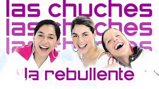 Watch Las Chuches La Rebullente video