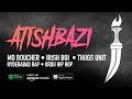 Atishbazi  thugs unit mo boucher irish boi indian rap
