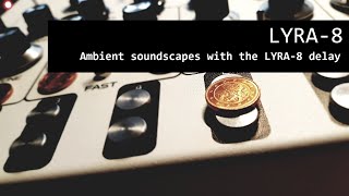 Ambient with the LYRA-8 delay