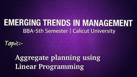 Aggregate planning using Linear Programming | Aggregate planning | emerging trends in management