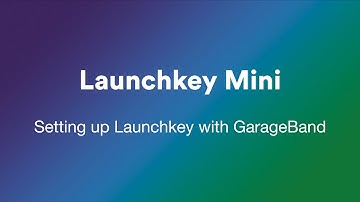 Setting up Launchkey with GarageBand // Launchkey Mini