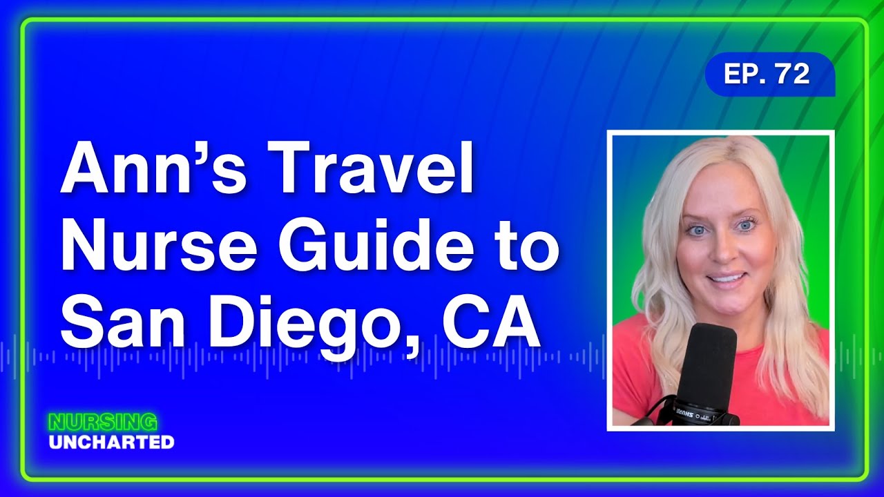 Ann’s Travel Nurse Guide to San Diego, California | Ep. 072 | Full Episode