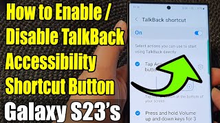 Galaxy S23s: How to Enable/Disable TalkBack Accessibility Shortcut Button