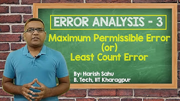 Error Analysis - 3 (Hindi) | Maximum Permissible Error or Least Count Error