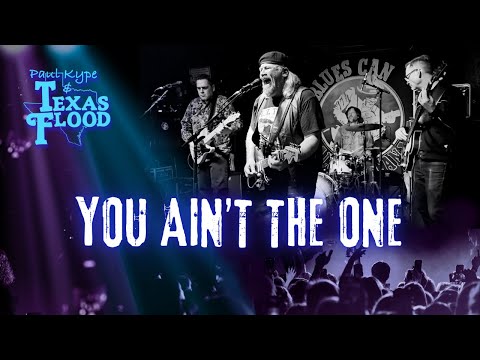 Paul Kype and Texas Flood - You Ain?t the One (*Original*)