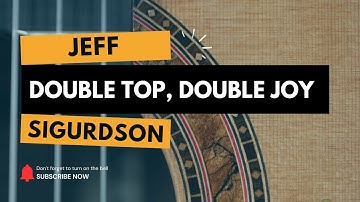 Double Top, Double Joy - Jeff Sigurdson’s Masterpiece