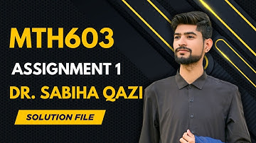 MTH603 Assignment No 1 Fall 2025 | Complete Solution with Explanation | Dr. Sabiha Qazi Section