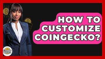 How To Customize CoinGecko? - CryptoBasics360.com