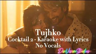 Tujhko - Cocktail 2 Karaoke With Lyrics No Vocals