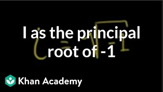 i as the principal root of -1 (a little technical) | Precalculus | Khan Academy