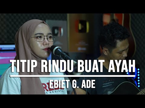 TITIP RINDU BUAT AYAH - EBIET G ADE (LIVE COVER INDAH YASTAMI)