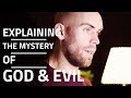 Explaining the Mystery of God & Evil