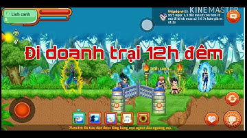 Ngọc Rồng Online - Đi Doanh Trại 12h Đêm Và Cái Kết...