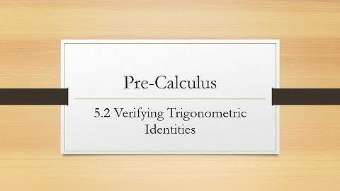 5 2 Verifying Trig Identities