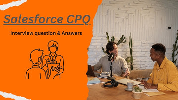Salesforce CPQ Interview questions and answers #2025