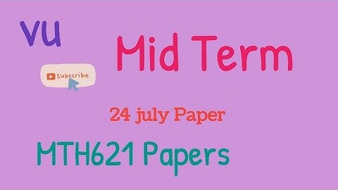 MTH621|24 JULY 2022|MID TERM PAPERS|@thesciencehub9