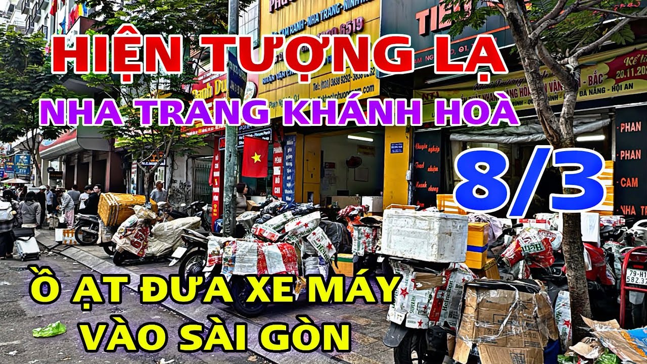 Tập 2910 HIỆN TƯỢNG LÀ NHA TRANG KHÁNH HOÀ Ồ ẠT ĐƯA XE MÁY VÀO SÀI GÒN NGÀY 8/3