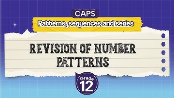 [GRADE 12] Revision of number patterns