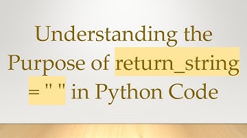 Understanding the Purpose of return_string = " " in Python Code