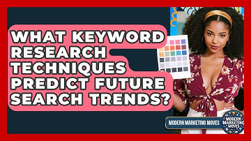 What Keyword Research Techniques Predict Future Search Trends? - Modern Marketing Moves