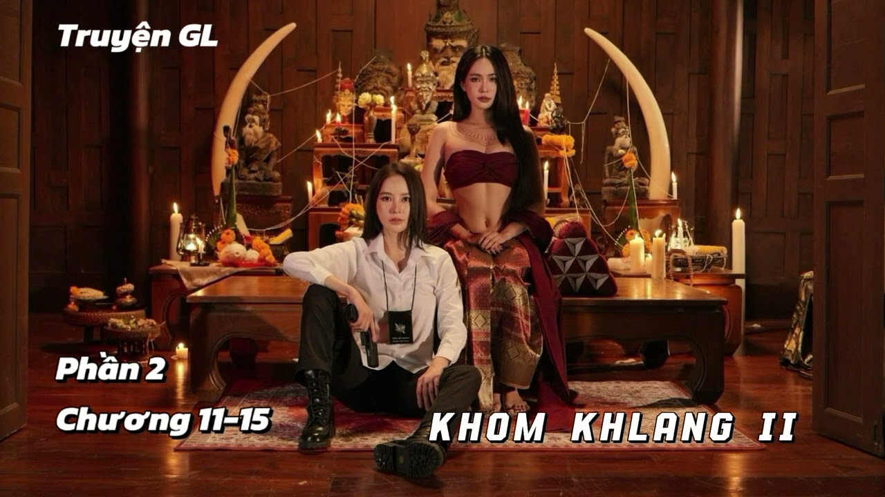 [Girl Love] Truyện Khom Khlang II – Phần 2 — Transcript