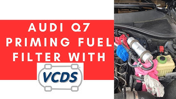 Q7 TDI fuel filter priming VCDS