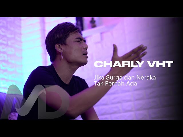 Charly VHT - Jika Surga Dan Neraka Tak Pernah Ada (Chrisye ft. Ahmad Dhani) [Cover] class=