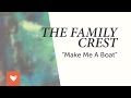 The Family Crest - Make Me A Boat
