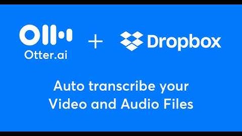 Collaborate, Manage, and Search Your Dropbox Video and Audio Files with Otter