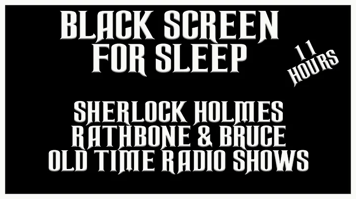 Black Screen for sleep Sherlock Holmes old time radio shows 11 hours