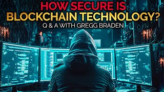 How Secure is Blockchain Technology?... Q & A with Gregg Braden